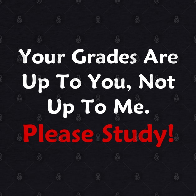 Your Grades Are Up To You by GeekNirvana